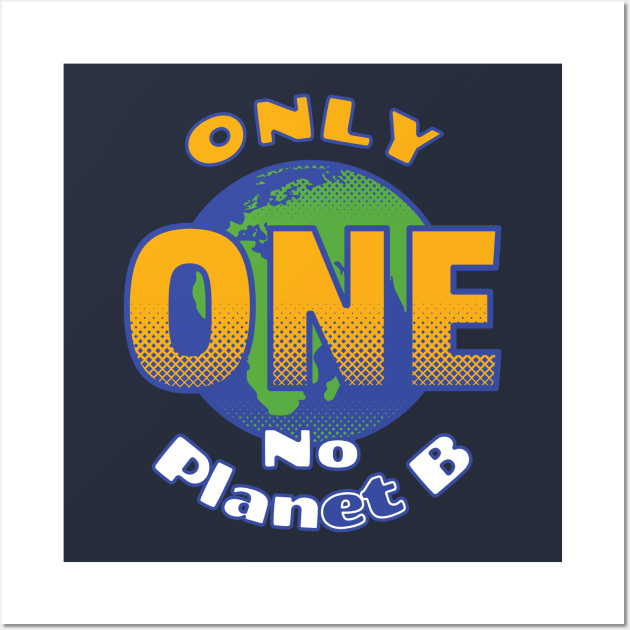 Only One Planet | No Planet B Wall Art by dkdesigns27